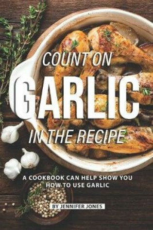 Cover of Count on Garlic in the Recipe
