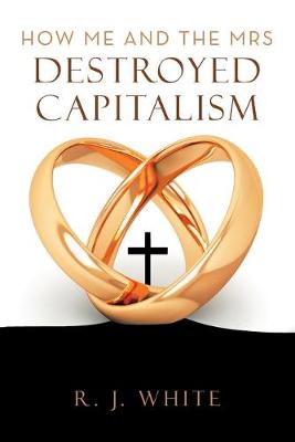 Book cover for How Me and the Mrs Destroyed Capitalism