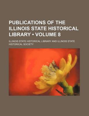 Book cover for Publications of the Illinois State Historical Library (Volume 8)