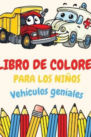 Cover of Libro para colorear para niños Vehículos geniales