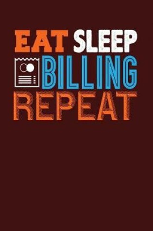 Cover of Eat Sleep Billing Repeat