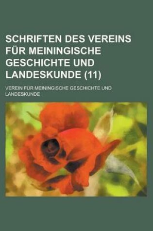 Cover of Schriften Des Vereins Fur Meiningische Geschichte Und Landeskunde (11)