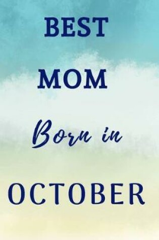 Cover of Best Mom Born In October Notebook Journal Gift