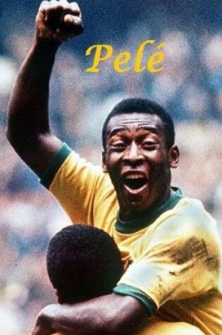 Cover of Pele - The Greatest Footballer!