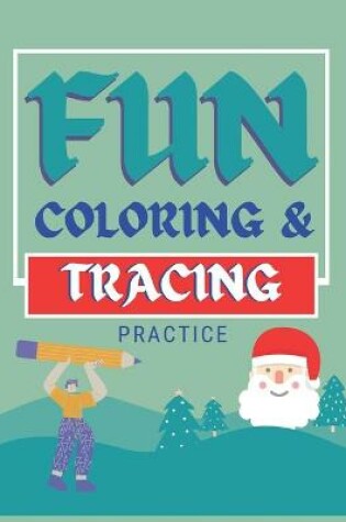 Cover of Fun Coloring And Tracing Practice