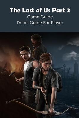 Book cover for The Last of Us Part 2 Game Guide