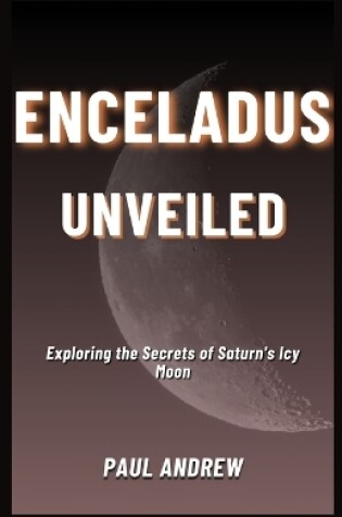 Cover of Enceladus Unveiled