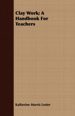 Book cover for Clay Work; A Handbook For Teachers