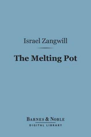 Cover of The Melting Pot (Barnes & Noble Digital Library)