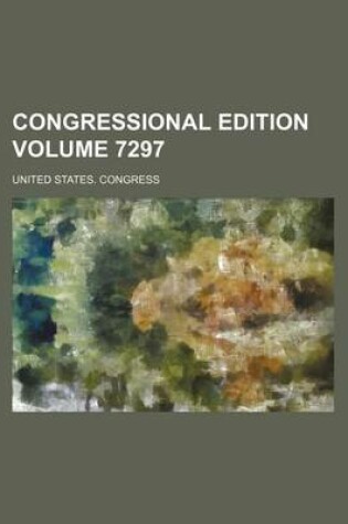 Cover of Congressional Edition Volume 7297