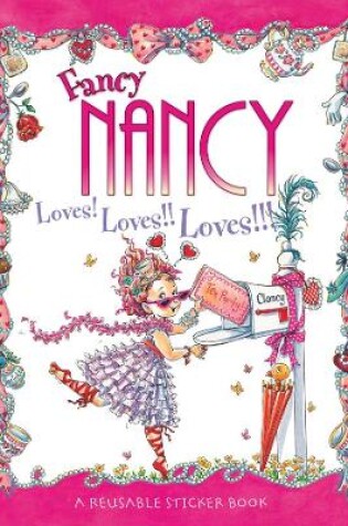 Cover of Fancy Nancy Loves! Loves!! Loves!!!