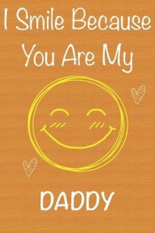 Cover of I Smile Because You Are My Daddy