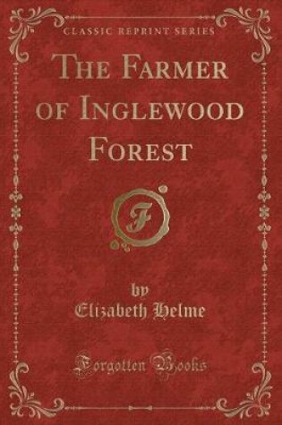 Cover of The Farmer of Inglewood Forest (Classic Reprint)