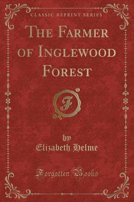 Book cover for The Farmer of Inglewood Forest (Classic Reprint)