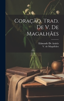 Book cover for Coração. Trad. de V. de Magalhães