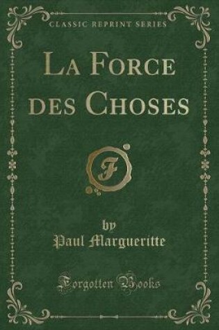 Cover of La Force Des Choses (Classic Reprint)