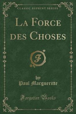 Book cover for La Force Des Choses (Classic Reprint)