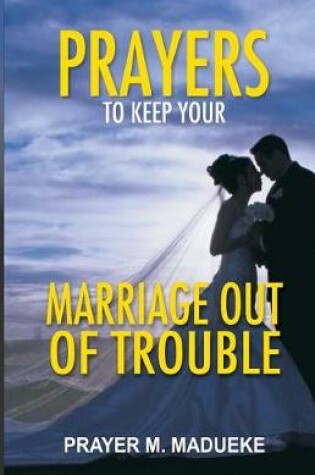 Cover of Prayers To Keep Your Marriage Out of Troubles