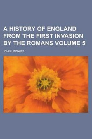 Cover of A History of England from the First Invasion by the Romans Volume 5