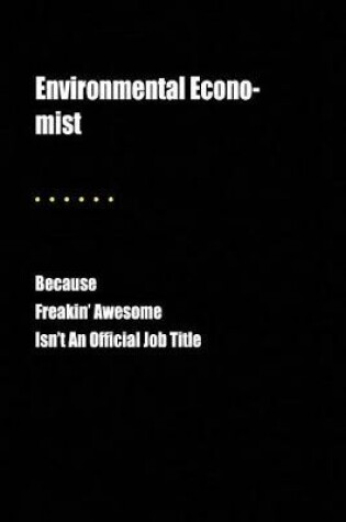 Cover of Environmental Econo-Mist Because Freakin' Awesome Isn't an Official Job Title