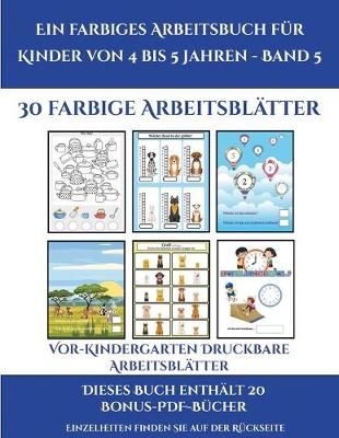 Book cover for Vor-Kindergarten Druckbare Arbeitsblätter (Ein farbiges Arbeitsbuch für Kinder von 4 bis 5 Jahren - Band 5)