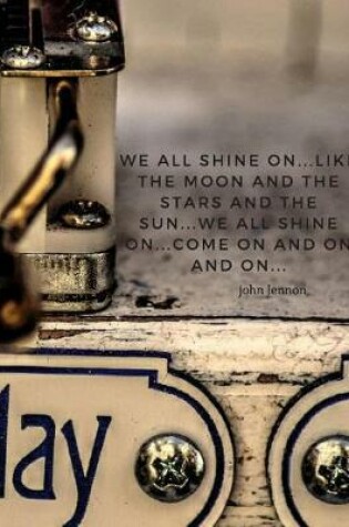 Cover of We all shine on...like the moon and the stars and the sun...we all shine on...come on and on and on..