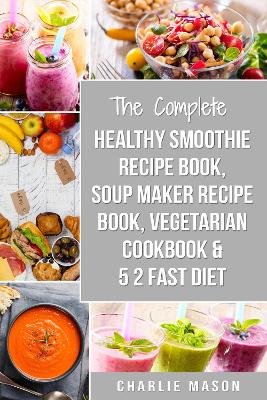 Book cover for Soup Maker Recipe Book, Vegetarian Cookbook, Smoothie Recipe Book, 5 2 Diet Recipe Book