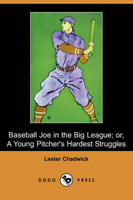 Book cover for Baseball Joe in the Big League; Or, a Young Pitcher's Hardest Struggles (Dodo Press)