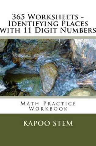 Cover of 365 Worksheets - Identifying Places with 11 Digit Numbers