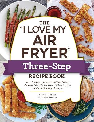 Book cover for The "I Love My Air Fryer" Three-Step Recipe Book