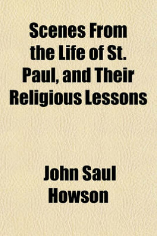 Cover of Scenes from the Life of St. Paul, and Their Religious Lessons