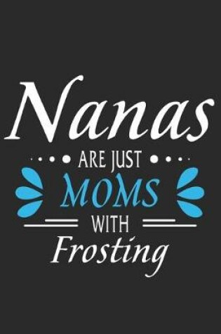 Cover of Nanas are just moms with frosting