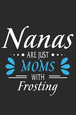 Book cover for Nanas are just moms with frosting