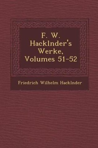 Cover of F. W. Hackl Nder's Werke, Volumes 51-52