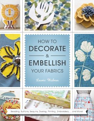 Book cover for How to Decorate and Embellish Your Fabrics