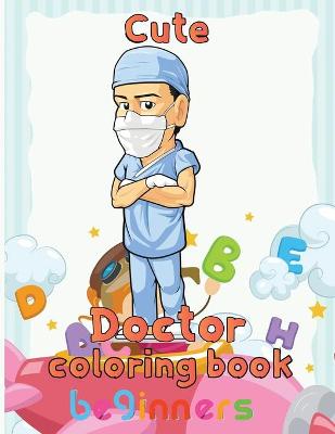 Book cover for Cute Doctor Coloring Book Beginners