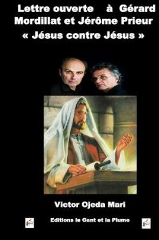 Cover of Lettre ouverte a Gerard Mordillat et Jerome Prieur - JESUS CONTRE JESUS -