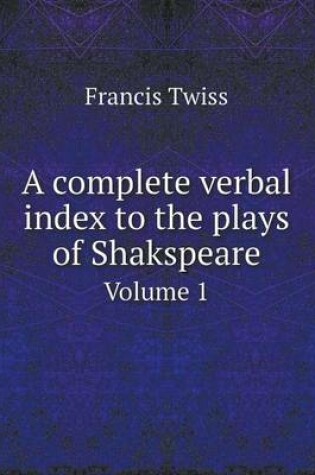 Cover of A Complete Verbal Index to the Plays of Shakspeare Volume 1