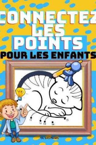 Cover of Connectez Les Points Pour Les Enfants