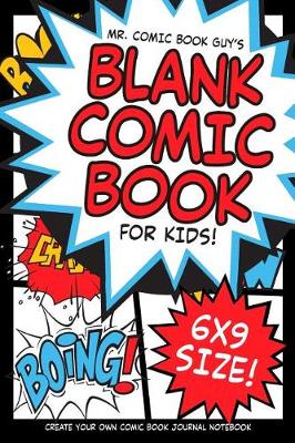 Cover of Mr. Comic Book Guy's Blank Comic Book for Kids! 6x9 Size!