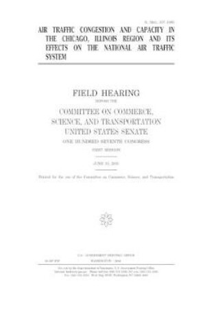 Cover of Air traffic congestion and capacity in the Chicago, Illinois region and its effects on the national air traffic system