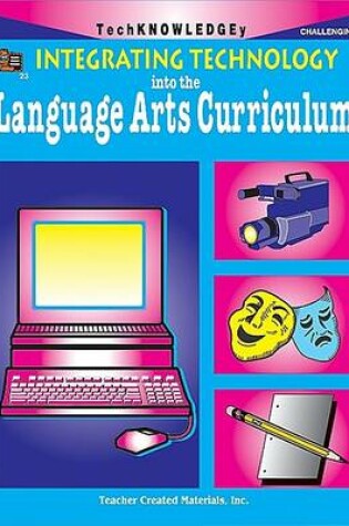 Cover of Integrating Technology Into the Language Arts Curriculum