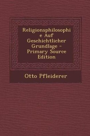 Cover of Religionsphilosophie Auf Geschichtlicher Grundlage