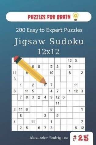 Cover of Puzzles for Brain - Jigsaw Sudoku 200 Easy to Expert Puzzles 12x12 (volume 25)