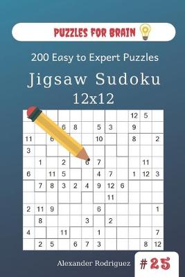 Cover of Puzzles for Brain - Jigsaw Sudoku 200 Easy to Expert Puzzles 12x12 (volume 25)