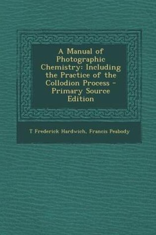 Cover of A Manual of Photographic Chemistry