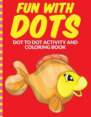 Book cover for Fun with Dots - Dot-to-Dot-Activity and Coloring Book