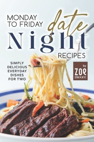 Cover of Monday to Friday Date Night Recipes
