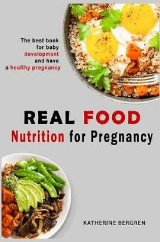 Cover of Real food nutrition for pregnancy