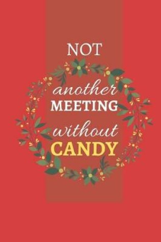 Cover of Not Another Meeting Without Candy